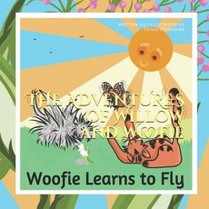 (英文圖書)The Adventures of Willow and Woofie: Woofie Learns to Fly 平裝版, Independently Published, 英文