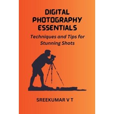 (英文圖書) Digital Photography Essentials: Techniques and Tips for Stunning Shots 平裝版, Sreekumar V T, 英文