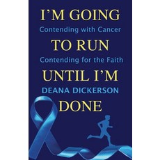 (英文圖書) I'm Going To Run until I'm Done: Contending with Cancer Contending for the Faith 平裝版, Salmon Prairie Press, 英文