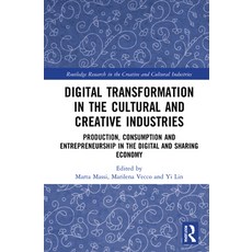 Digital Transformation in the Cultural and Creative Industries: Production Consumption and Entrepre... 精裝版, Routledge, 英文