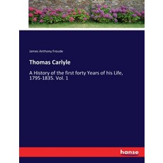 (英文圖書) Thomas Carlyle: A History of the first forty Years of his Life 1795-1835. Vol. 1 平裝版, Hansebooks, 英文