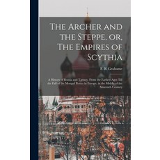 (英文圖書) The Archer and the Steppe or The Empires of Scythia: a History of Russia and Tartary From ... 精裝版, Legare Street Press, 英文