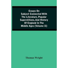 Essays On Subject Connected With The Literature Popular Superstitions And History Of England In Th... 平裝版, Alpha Edition, 英文