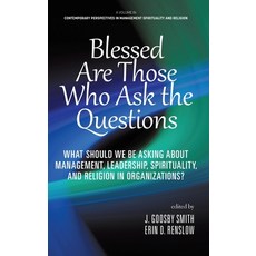 Blessed are Those Who Ask the Questions: What Should We Be Asking About Management Leadership Spir... 精裝版, Information Age Publishing, 英文