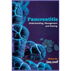 (英文圖書) Pancreatitis: Understanding Management and Healing 平裝版, Independently Published, 英文
