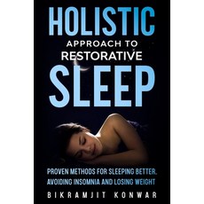 Holistic Approach for Restorative Sleep: Proven Methods for Sleeping Better Avoiding Insomnia and L... 平裝版, Independently Published, 英文