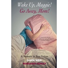 (英文圖書) Wake Up Maggie! Go Away Mom! A Memoir in Two Voices 平裝版, Heliotrope Books LLC, 英文
