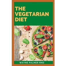 The Vegetarian Diet: The Essential Guide For Your To Be A Healthy Vegetarian 平裝版, Independently Published, 英文