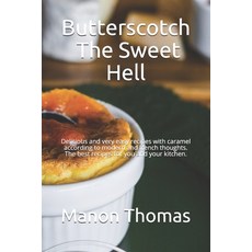 (英文圖書) Butterscotch: The Sweet Hell: Delicious and very easy recipes with caramel according to moder... 平裝版, Independently Published, 英文