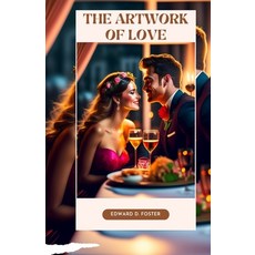 (英文圖書) The Artwork of Love: Discovering The Hidden Facts Of Allurement And Compatibility For Shy Cou... 平裝版, Independently Published, 英文