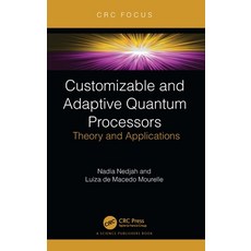 (英文圖書) Customizable and Adaptive Quantum Processors: Theory and Applications 精裝版, CRC Press, 英文