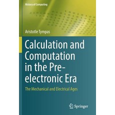 (英文圖書) Calculation and Computation in the Pre-Electronic Era: The Mechanical and Electrical Ages 平裝版, Springer, 英文