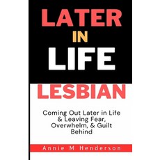 (英文圖書) Later in Life Lesbian: Coming Out Later in Life & Leaving Fear Overwhelm & Guilt Behind 平裝版, Independently Published, 英文