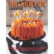 Halloween Cookbook: Cookbook Delicious Halloween Recipes Organizer To Write in & Store Your Family R... 平裝版, Independently Published, 英語