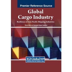 (英文圖書) Global Cargo Industry: Resilience of Asia-Pacific Shipping Industries 平裝版, IGI Global, 英文