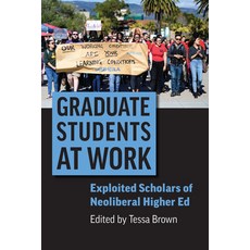 (英文圖書) Graduate Students at Work: Exploited Scholars of Neoliberal Higher Ed 精裝版, University Press of Kansas, 英文