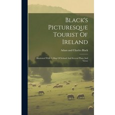 (英文圖書) Black's Picturesque Tourist Of Ireland: Illustrated With A Map Of Ireland And Several Plans A... 精裝版, Legare Street Press, 英文