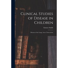 (英文圖書) Clinical Studies of Disease in Children: Diseases of the Lungs Acute Tuberculosis 平裝版, Legare Street Press, 英文