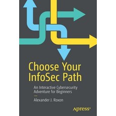 (英文圖書) Choose Your Infosec Path: An Interactive Cybersecurity Adventure for Beginners 平裝版, Apress, 英文