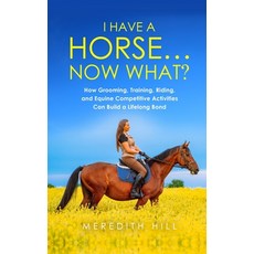 (英文圖書) I Have a Horse... Now What: How Grooming Training Riding and Equine Competitive Activities... 精裝版, Natalia Stepanova, 英文