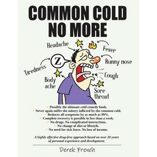 Common Cold No More: Possibly the ultimate cold remedy book. 平裝版, Independently Published, 英文