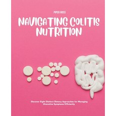 (英文圖書) Navigating Colitis Nutrition: Discover Eight Distinct Dietary Approaches for Ma... 平裝版, Independently Published, 英文