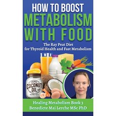 (英文圖書) How To Boost Metabolism With Food: The Ray Peat Diet for Thyroid Health and Fas... 精裝版, Biochemnordic, 英文