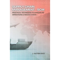 (英文圖書) Supply Chain Management - SCM: Practical Techniques to Streamline Operations &... 平裝版, Independently Published, 英文