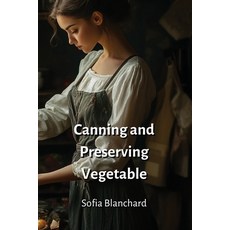 (英文圖書) Canning and Preserving Vegetable 平裝版, Sofia Blanchard, 英文