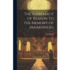 (英文圖書) The Supremacy of Reason To the Memory of Maimonides 精裝版, Legare Street Press, 英文