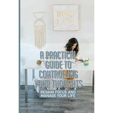 (英文圖書) A Practical Guide To Controlling Your Thoughts: Regain Focus And Manage Your Life: Get Your F... 平裝版, Independently Published, 英文