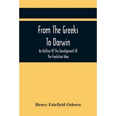 From The Greeks To Darwin: An Outline Of The Development Of The Evolution Idea 平裝版, Alpha Edition, 英文