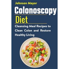 (英文圖書) Colonoscopy Diet: Cleansing Meal Recipe to Clean Colon and Restore Healthy Living 平裝版, Independently Published, 英文