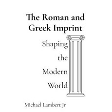 (英文圖書) The Roman and Greek Imprint: Shaping the Modern World 精裝版, 3ichael 7ambert, 英文