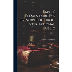 (英文書) Exposé Élémentaire des Principes du Droit International Public 精裝版, Legare Street Press, 英文