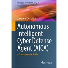 (英文圖書) Autonomous Intelligent Cyber Defense Agent (Aica): A Comprehensive Guide 精裝版, Springer, 英文