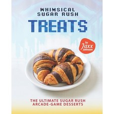 (英文圖書) Whimsical Sugar Rush Treats: The Ultimate Sugar Rush Arcade-Game Desserts 平裝版, Independently Published, 英文