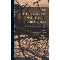 (英文圖書) The International Institute of Agriculture: Its Organization - Its Work 精裝版, Legare Street Press, 英文