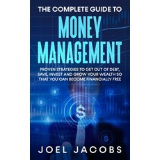 (英文圖書) The Complete Guide to Money Management: Proven Strategies To Get Out Of Debt Save Invest An... 平裝版, Jc Publishing, 英文