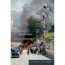 (英文圖書) Borderland on the Isthmus: Race Culture and the Struggle for the Canal Zone 平裝版, Duke University Press, 英文