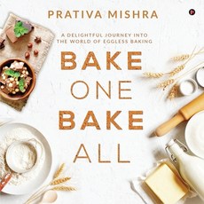Bake One Bake All: A Delightful Journey into the World of Eggless Baking 平裝版, Notion Press, 英文
