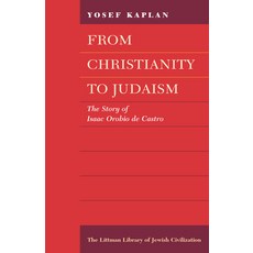 (英文圖書) From Christianity to Judaism: The Story of Isaac Orobio de Castro 平裝版, Littman Library of Jewish C..., 英文