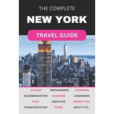 (英文圖書) The Complete New York City Travel Guide: Must-Read Guide for Visiting the Greatest City in th... 平裝版, Independently Published, 英文