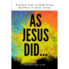 As Jesus Did: A Unique Look At Small Group Dynamics In Jesus' Group 平裝版, Paramount Publisher, 英文