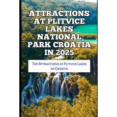 (英文圖書) Attractions at Plitvice Lakes National Park Croatia in 2025: Top Attractions at... 平裝版, Independently Published, 英文