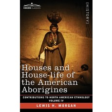 (英文圖書) Houses and House-Life of the American Aborigines: Volume IV 平裝版, Cosimo Classics, 英文