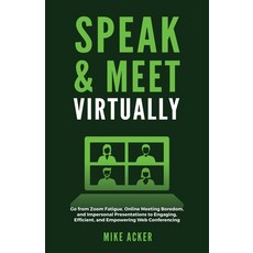 (英文圖書) Speak & Meet Virtually: Go from Zoom Fatigue Online Meeting Boredom and Impersonal Presenta... 平裝版, Advantage Publishing Group, 英文