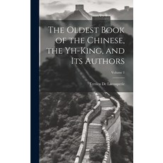 (英文圖書) The Oldest Book of the Chinese the Yh-King and Its Authors; Volume 1 精裝版, Legare Street Press, 英文