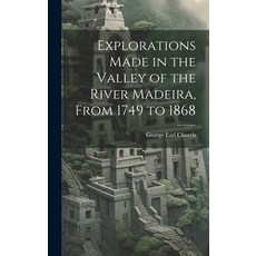 (英文圖書) Explorations Made in the Valley of the River Madeira From 1749 to 1868 精裝版, Legare Street Press, 英文