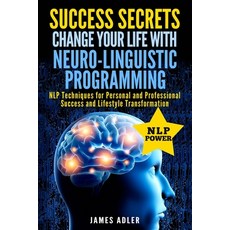 (英文圖書) Success Secrets: Change Your Life With Neuro-Linguistic Programming. .: NLP Techniques for Pe... 平裝版, Your Wellness Books, 英文